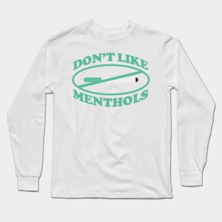 don't like menthols Long Sleeve T-Shirt